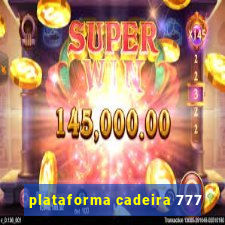 plataforma cadeira 777